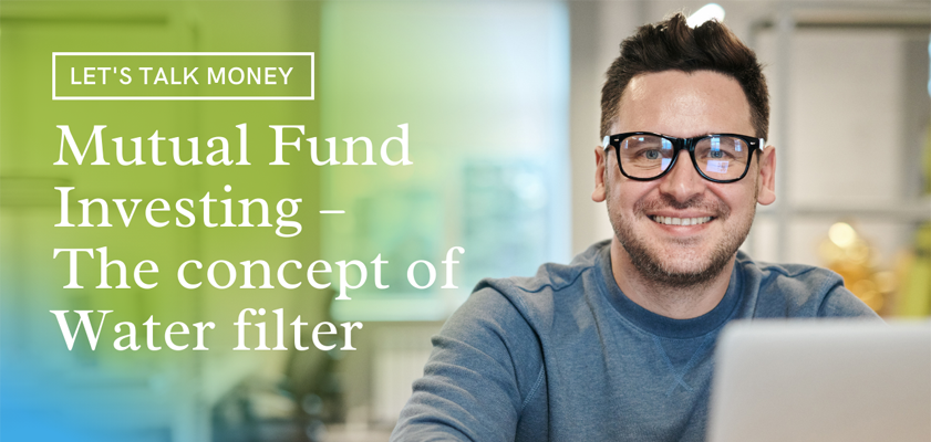 Mutual Fund Investing – The concept of Water Filter